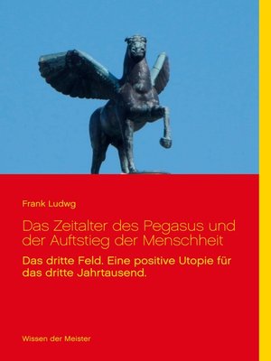 cover image of Das Zeitalter des Pegasus und der Auftstieg der Menschheit